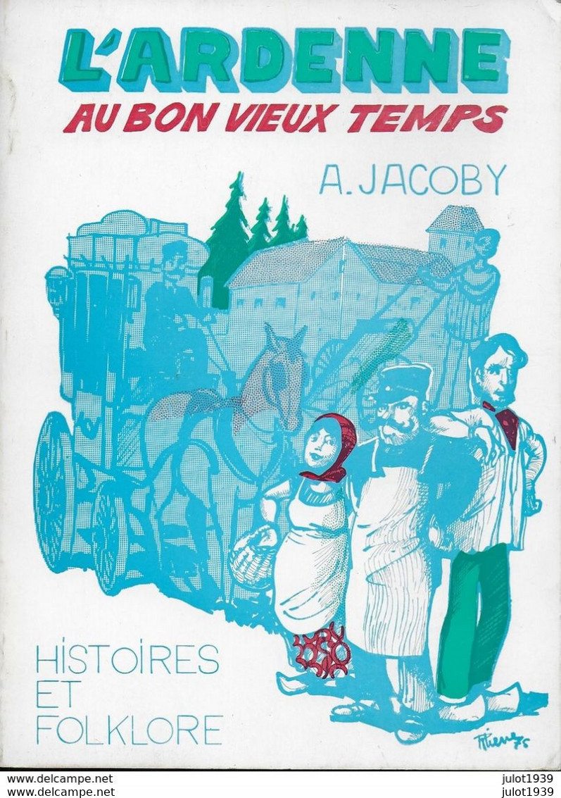 Julot1939 ..--  L ' ARDENNE  AU  BON  VIEUX  TEMPS ..-- Par A. JACOBY .192 Pages . Folklore Ardennais . - Florenville