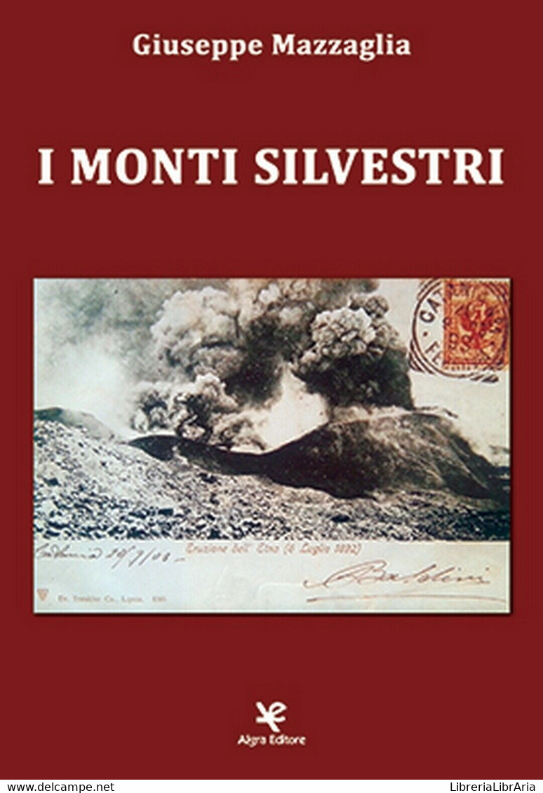 I Monti Silvestri	 Di Giuseppe Mazzaglia,  Algra Editore - Histoire, Philosophie Et Géographie