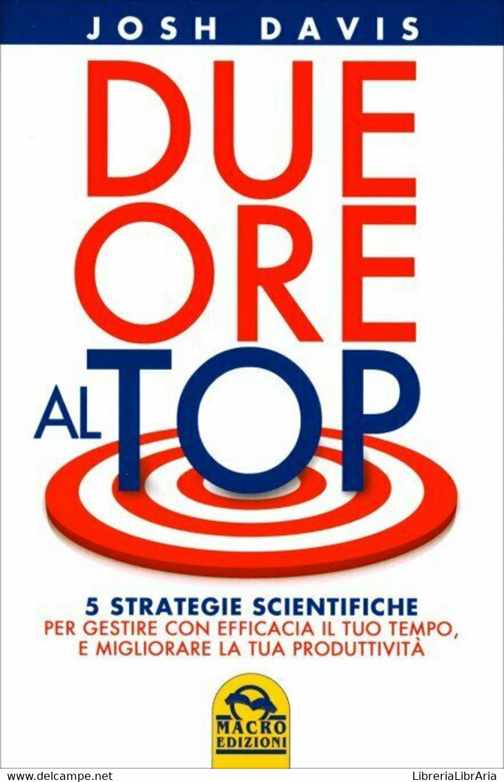 Due Ore Al Top. 5 Strategie Scientifiche Per Gestire Con Efficacia Il Tuo Tempo, - Lifestyle