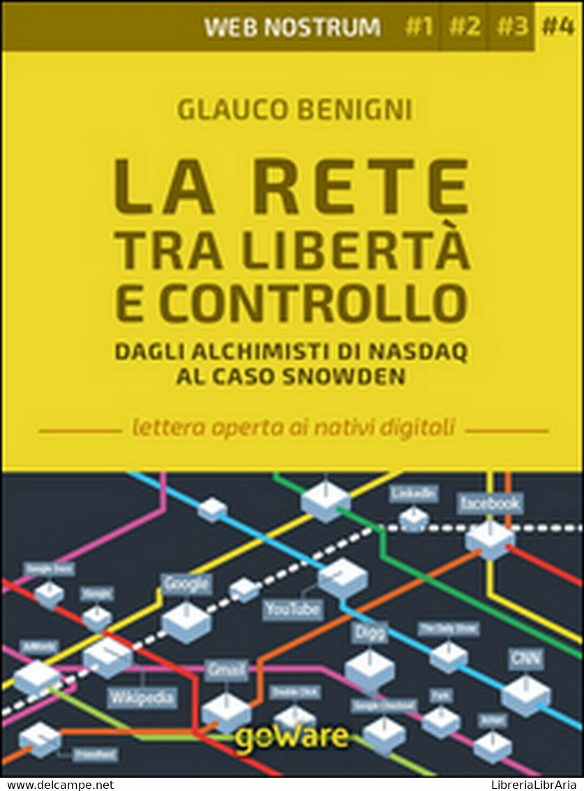 La Rete Tra Libertà E Controllo. Dagli Alchimisti Nasdaq Al Caso Snowden. - Informatik