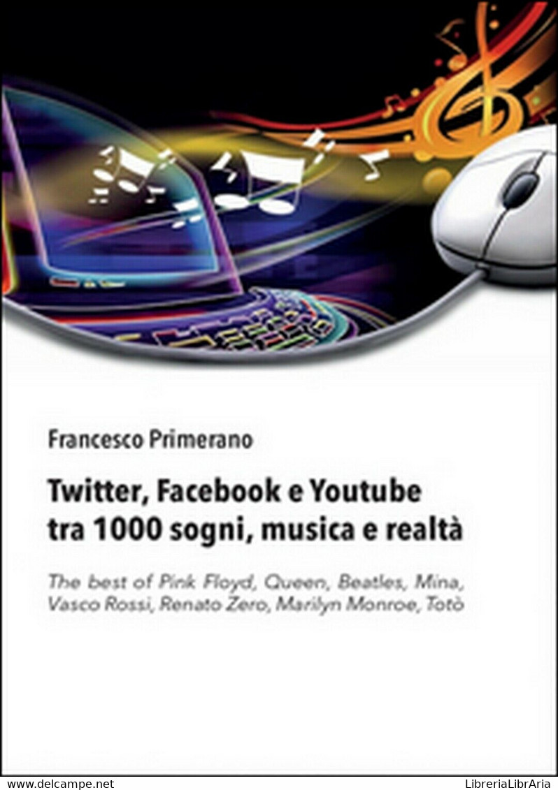 Twitter, Facebook E Youtube Tra 1000 Sogni, Musica E Realtà  - Francesco Primera - Informatik