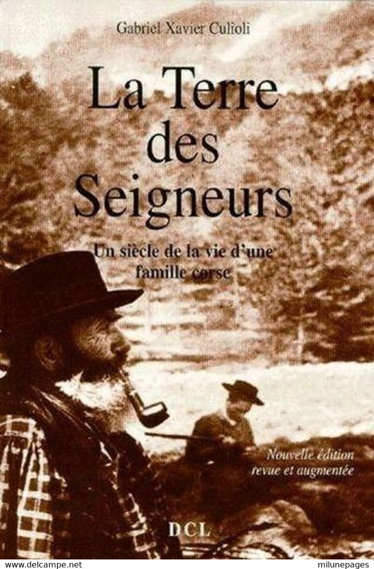 La Terre Des Seigneurs Un Siècle De La Vie D'une Famille Corse De Gabriel Xavier Culioli - Corse