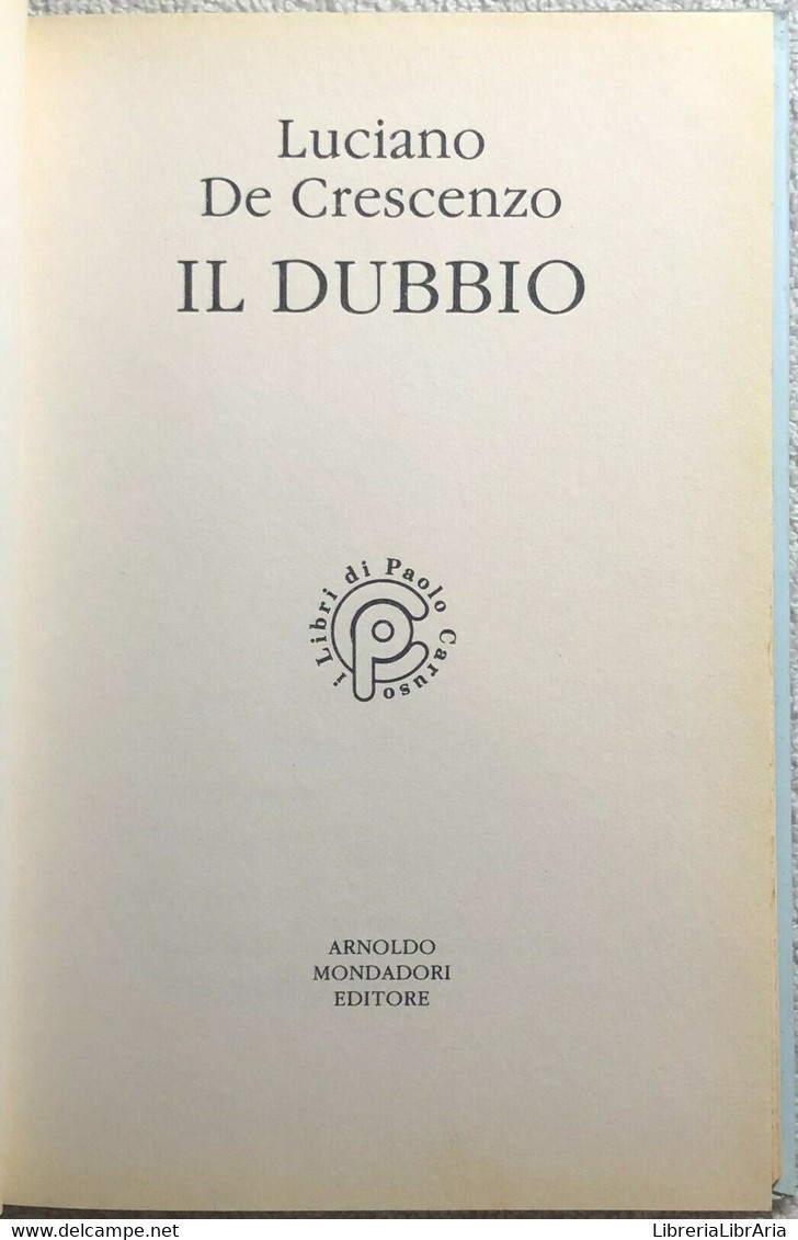 Il Dubbio	Di Luciano De Crescenzo,  1993,  Arnoldo Mondadori Editore - Medicina, Biología, Química