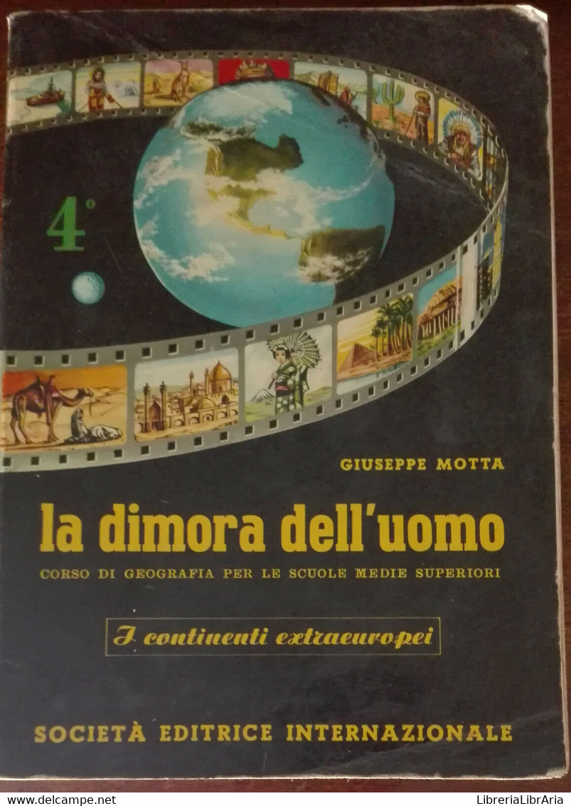 La Dimora Dell'uomo 4° - Giuseppe Motta - Società Editrice Internazionale,1969-A - Histoire, Philosophie Et Géographie