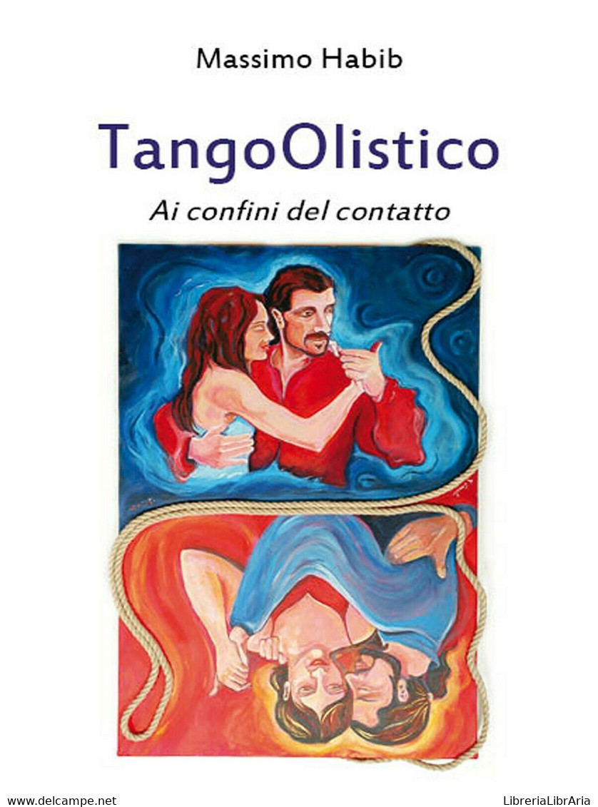 TangoOlistico. Ai Confini Del Contatto Di Massimo Habib,  2012,  Youcanprint - Lifestyle