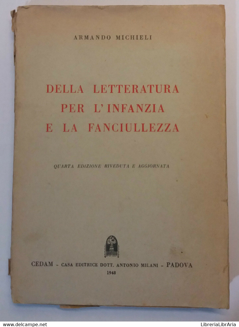 Della Letteratura Per L'infanzia E La Fanciullezza - A.Michieli - CEDAM -1948- G - Medicina, Biología, Química