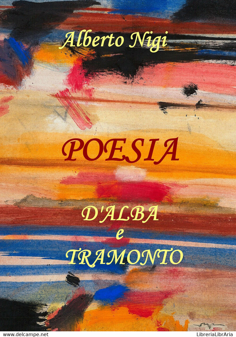 Poesia D’alba E Tramonto Di Alberto Nigi,  2019,  Youcanprint - Poésie