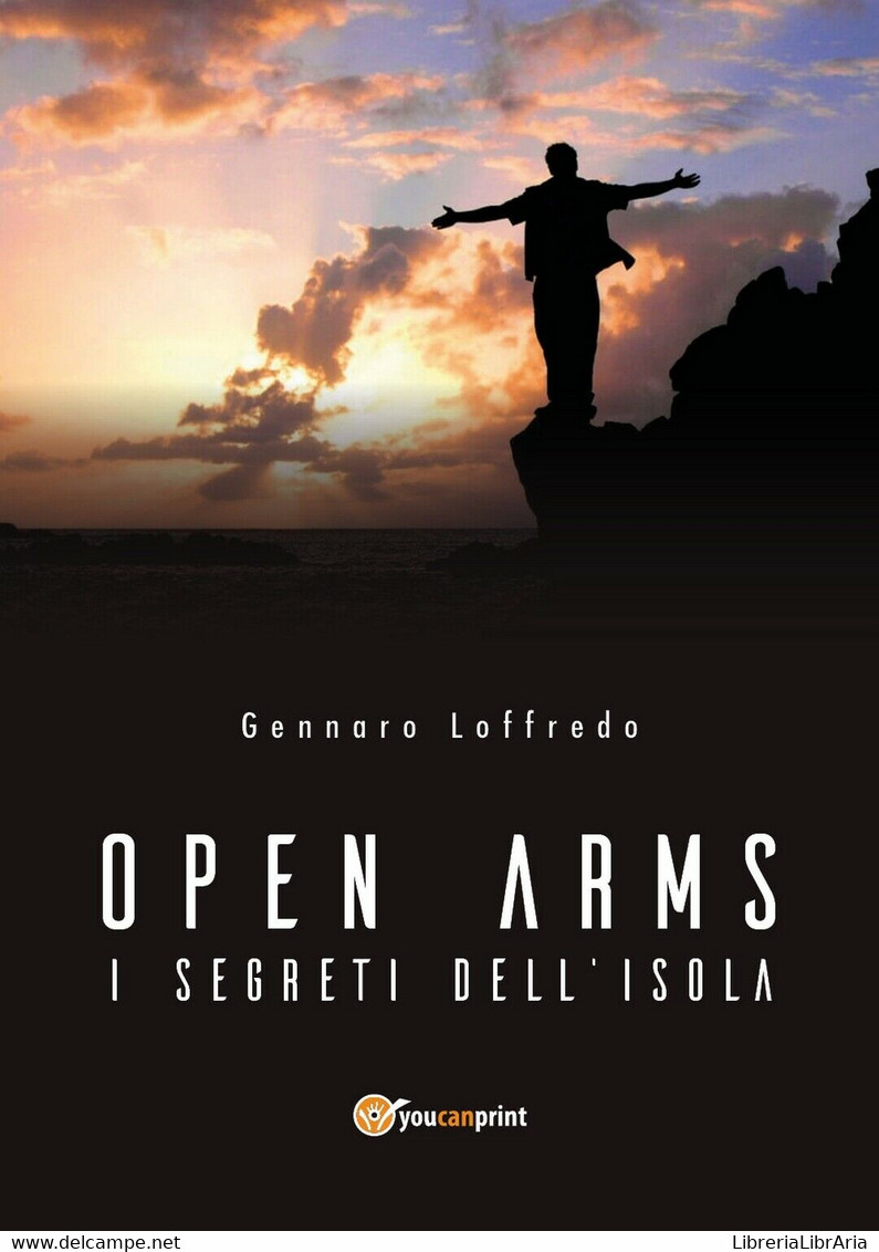 Open Arms -I Segreti Dell’isola-	 Di Gennaro Loffredo,  2018,  Youcanprint - Fantascienza E Fantasia