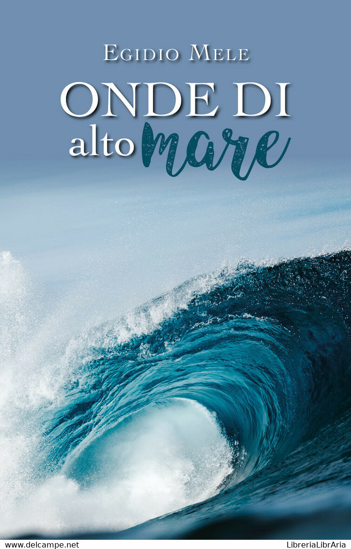 Onde Di Alto Mare Di Egidio Mele,  2019,  Youcanprint - Poésie