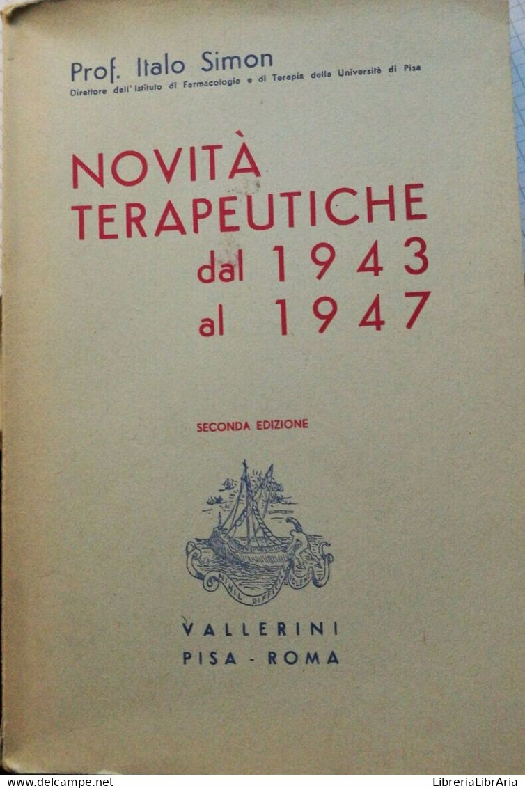 Novità Terapeutiche Dal 1943 Al 1947-Prof. Italo Simon-1947-Vallerini Pisa-Roma - Medizin, Biologie, Chemie