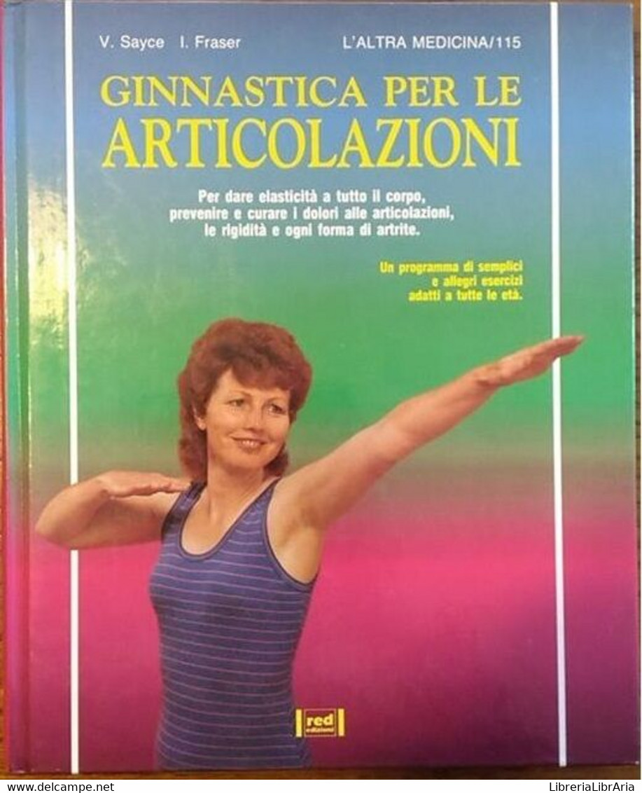 Ginnastica Per Le Articolazioni - Valerie Sayce, Ian Fraser, 1993, Red Edizioni - Medicina, Biología, Química