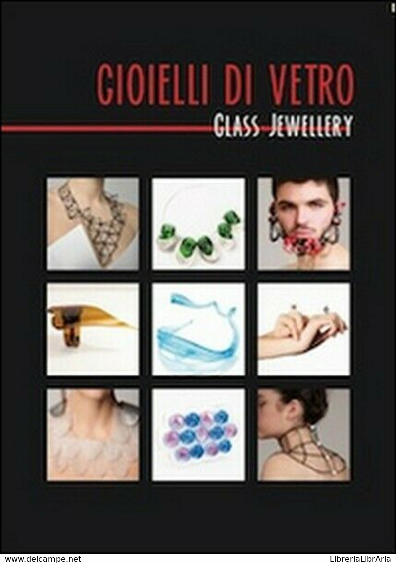 Gioielli Di Vetro-Glass Jewellery  Di Aa. Vv.,  2014,  Universitas Studiorum- ER - Language Trainings