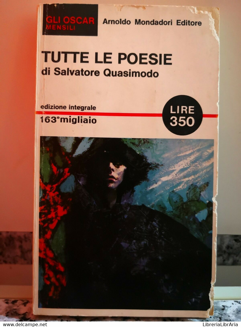 Tutte Le Poesie Di ( Salvatore Quasimodo ) Di Gli Oscar, 1965,  Mondadori -F - Lyrik