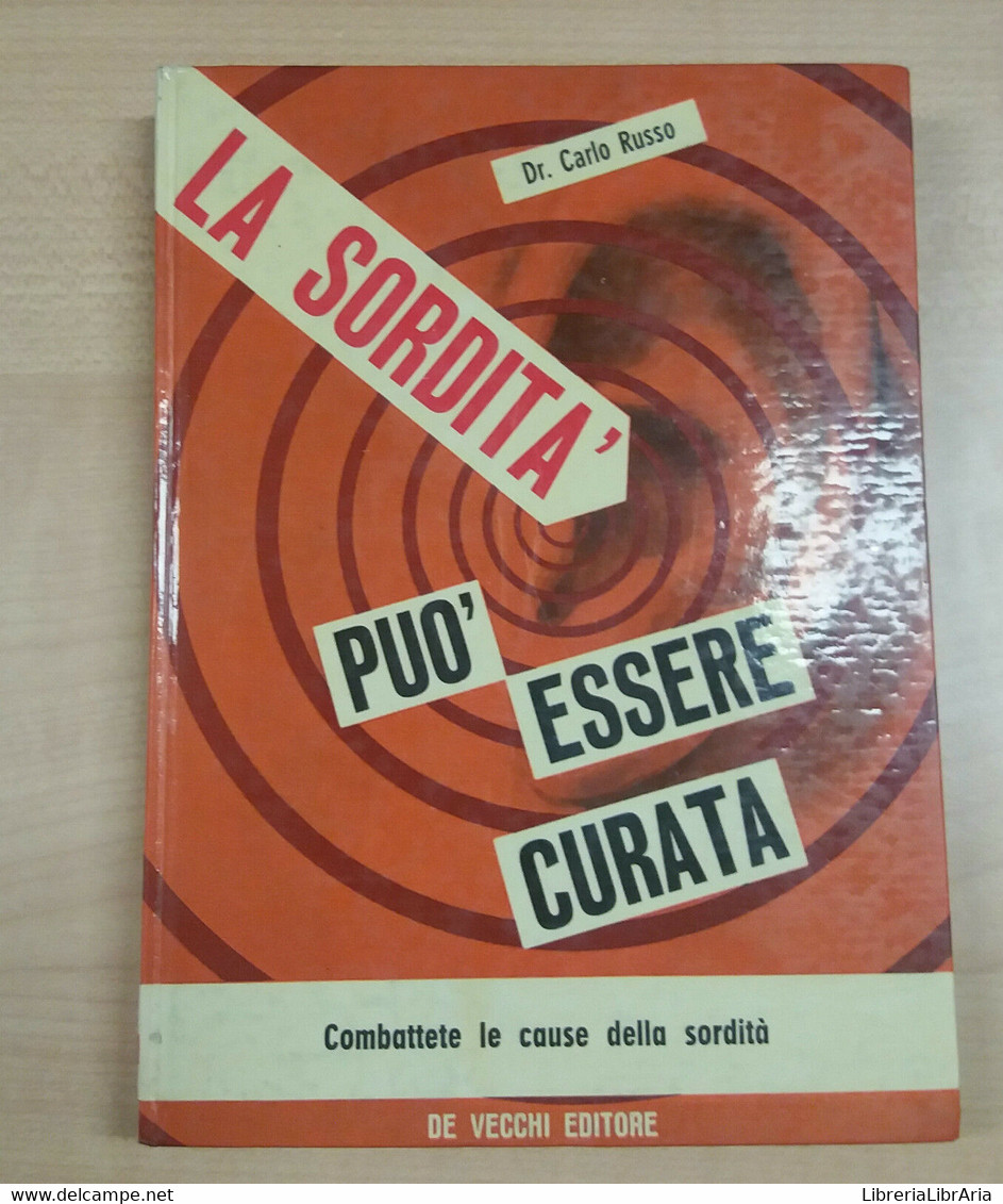 LA SORDITà PUò ESSERE CURATA - CARLO RUSSO - DE VECCHI - 1965 - M - Medicina, Psicologia