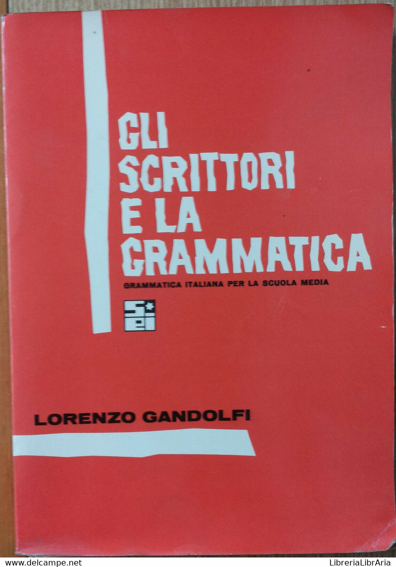 Gli Scrittori E La Grammatica- Gandolfi - Società Editrice Internazionale,1966-R - Teenagers