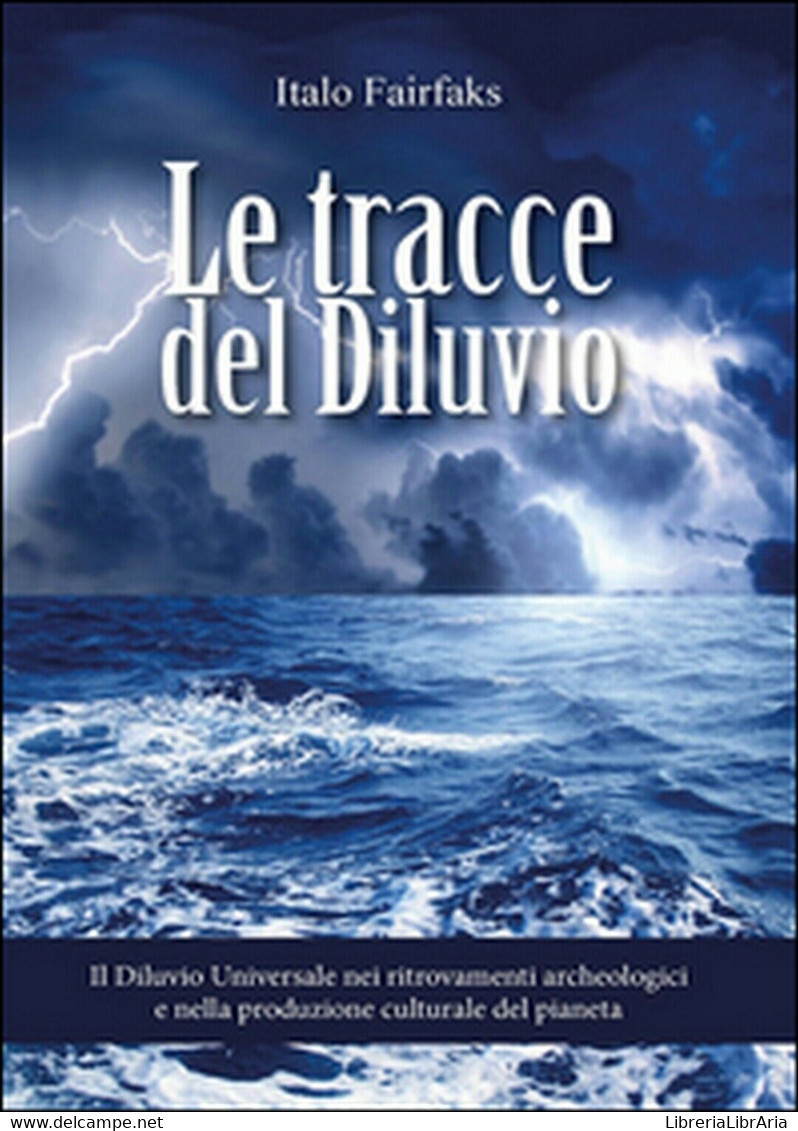 Le Tracce Del Diluvio. Il Diluvio Universale Nei Ritrovamenti Archeologici E... - Arts, Architecture