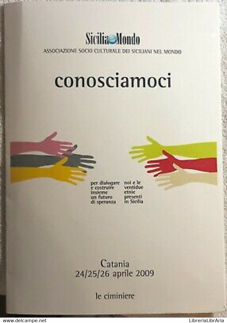 Sicilia Mondo: Conosciamoci - Atti Del Convegno Catania 24/25/26 Aprile 2009 - L - Jugend
