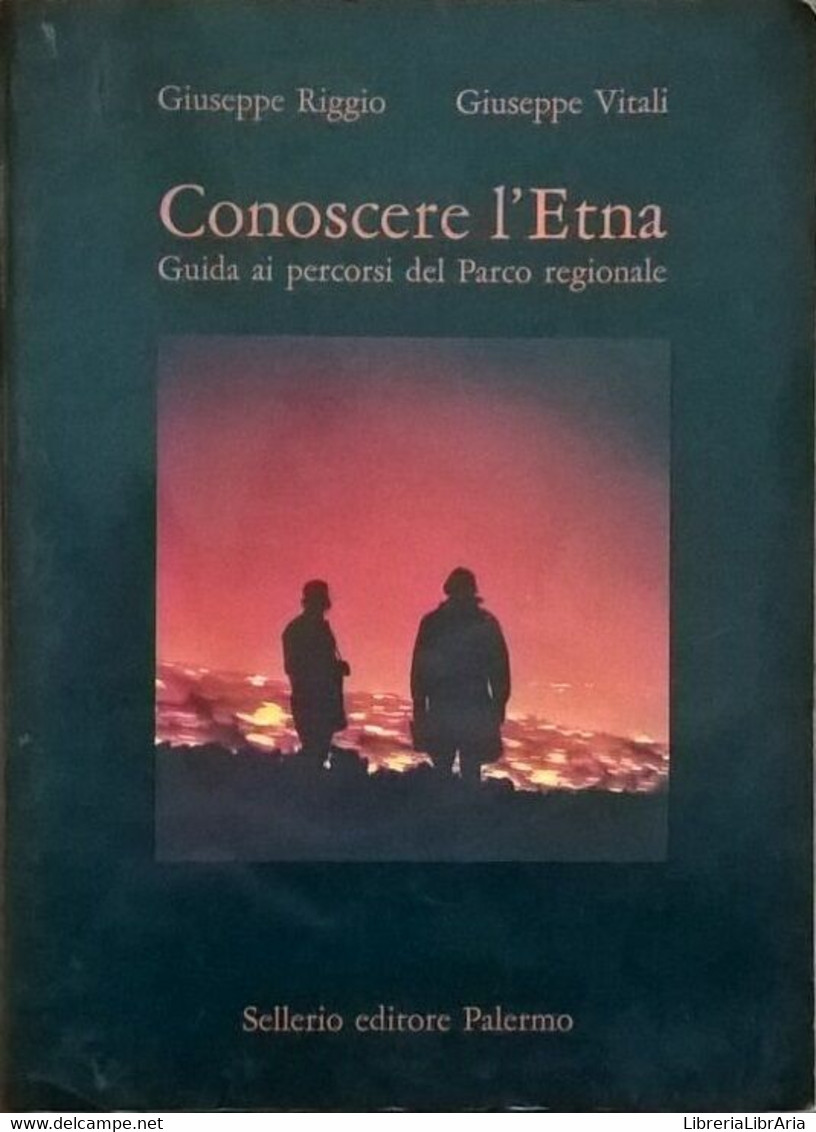 Conoscere L'Etna: Guida Ai Percorsi Del Parco Regionale - Riggio Vitali Ca - History, Philosophy & Geography