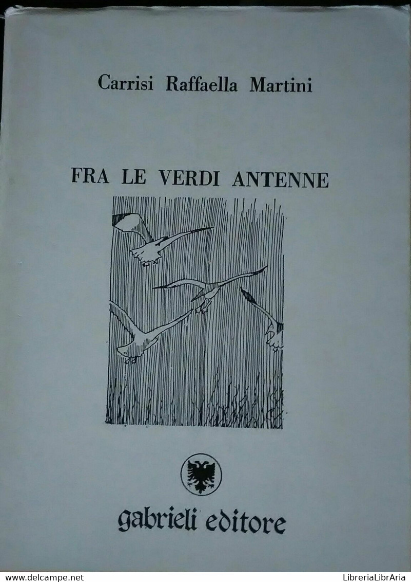 Fra Le Verdi Antenne-Carrisi Raffaella Martini,1989, Gabrieli Editore - S - Lyrik