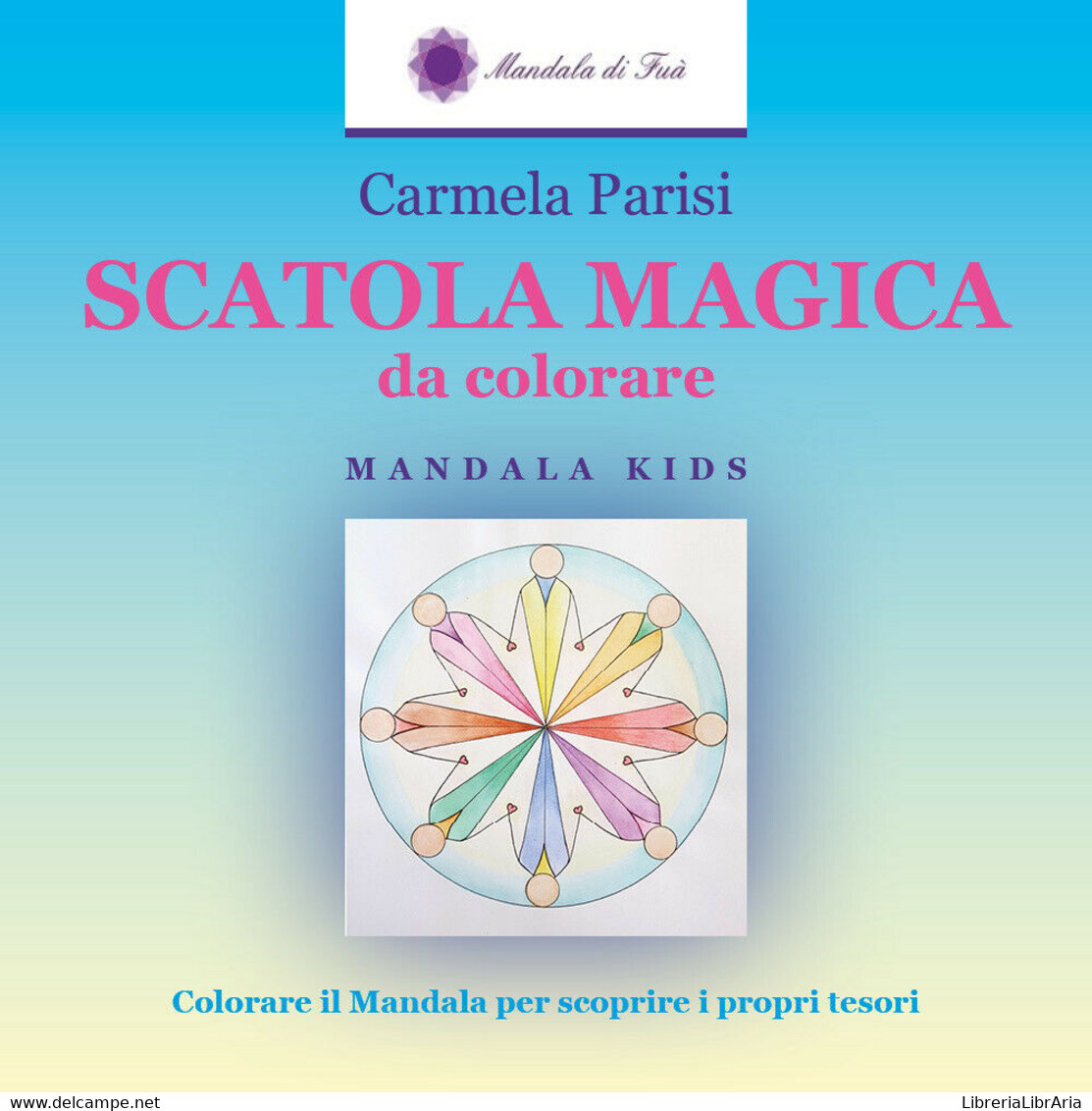 SCATOLA MAGICA Da Colorare  Di Carmela Parisi,  2017,  Youcanprint -ER - Medecine, Psychology