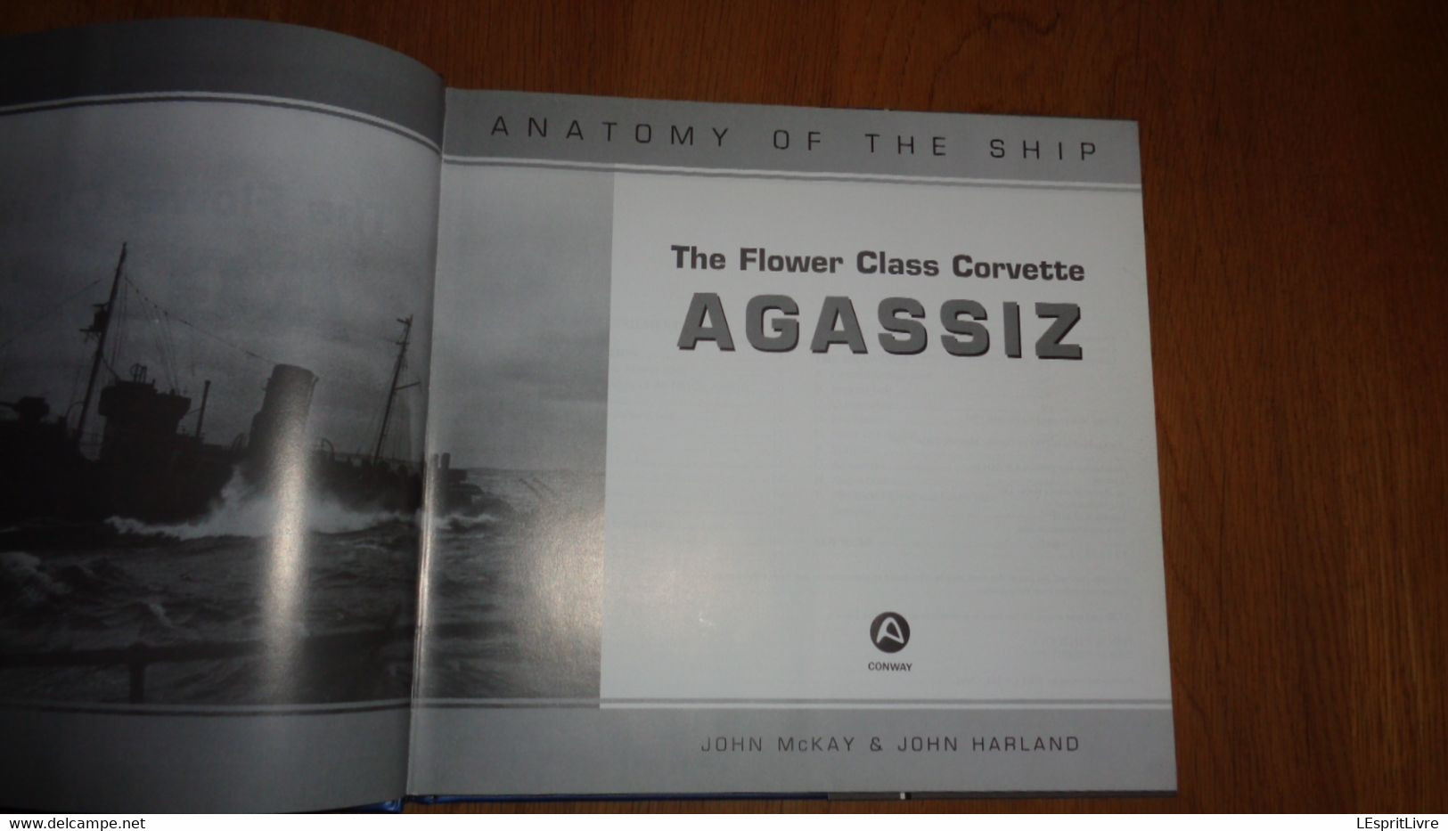 THE FLOWER CLASS CORVETTE AGASSIZ Anatomy Of The Ship Marine Royal Navy Royaume Uni UK Boat Guerre 40 45 Mer Atlantique - Guerres Impliquant UK