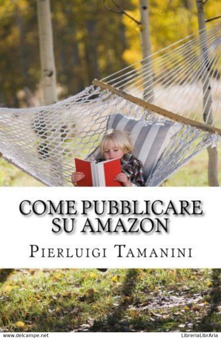 Come Pubblicare Su Amazon L'unica Guida Passo Passo Per Ideare, Scrivere E Lanciare Un Ebook Online... E Finalmente Guad - Recht Und Wirtschaft