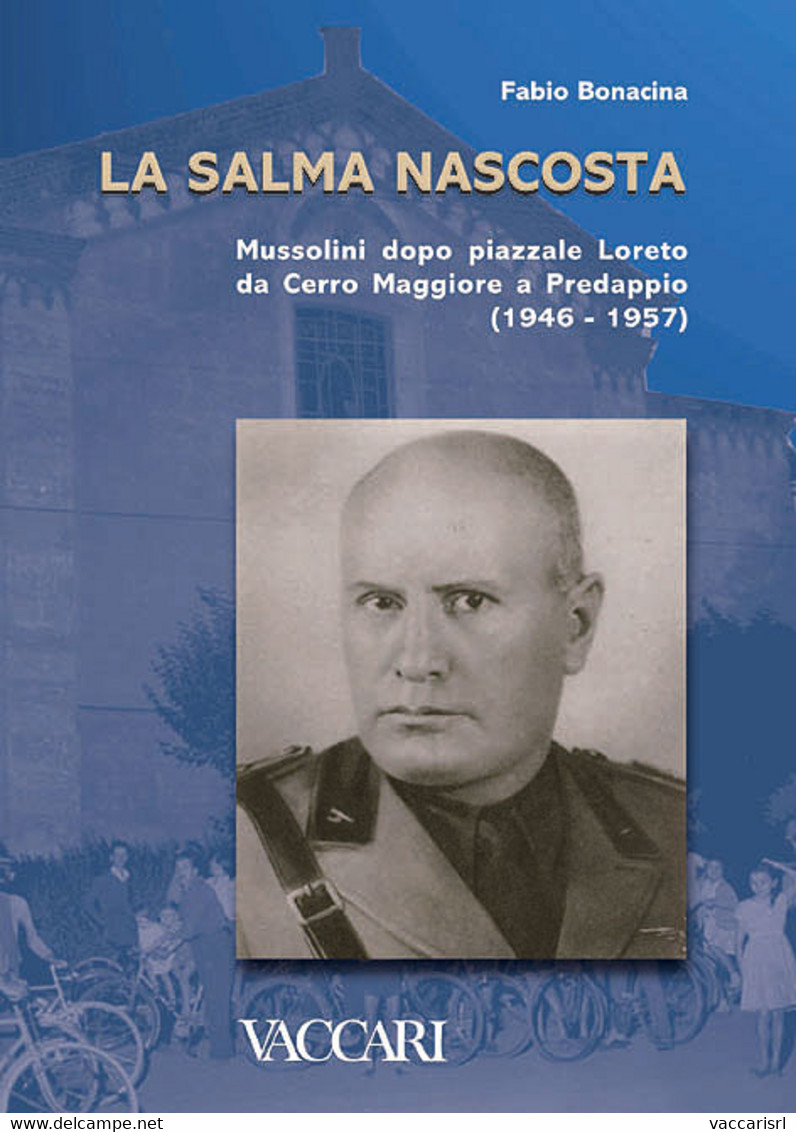 LA SALMA NASCOSTA<br />
MUSSOLINI DOPO PIAZZALE LORETO<br />
DA CERRO MAGGIORE A PREDAPPIO<br />
(1946-1957) - Fabio Bon - Poste Militaire & Histoire Postale