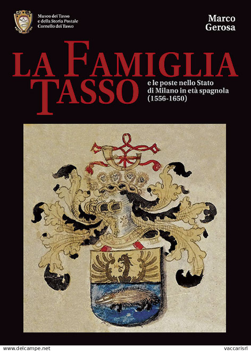 LA FAMIGLIA TASSO E LE POSTE NELLO STATO DI MILANO
IN ET&Agrave; SPAGNOLA (1556-1650) - Marco Gerosa - Manuales Para Coleccionistas