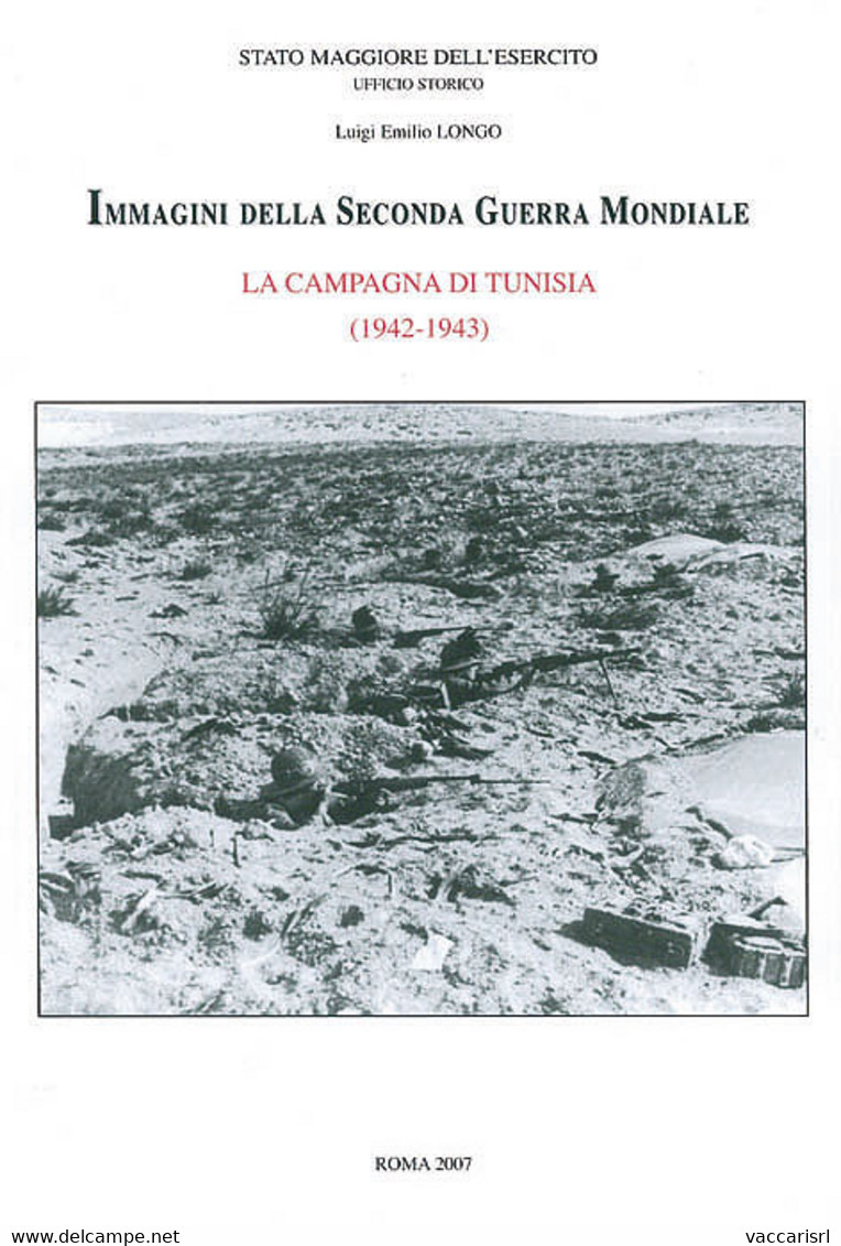 SME - IMMAGINI DELLA SECONDA GUERRA MONDIALE<br />
LA CAMPAGNA DI TUNISIA<br />
(1942-1943) - Luigi Emilio Longo - Militaire Post & Postgeschiedenis