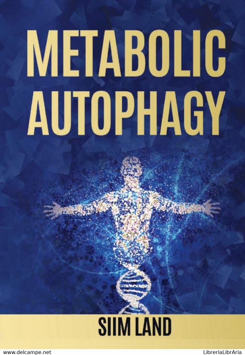 Metabolic Autophagy Practice Intermittent Fasting And Resistance Training To Build Muscle And Promote Longevity - Medicina, Psicologia