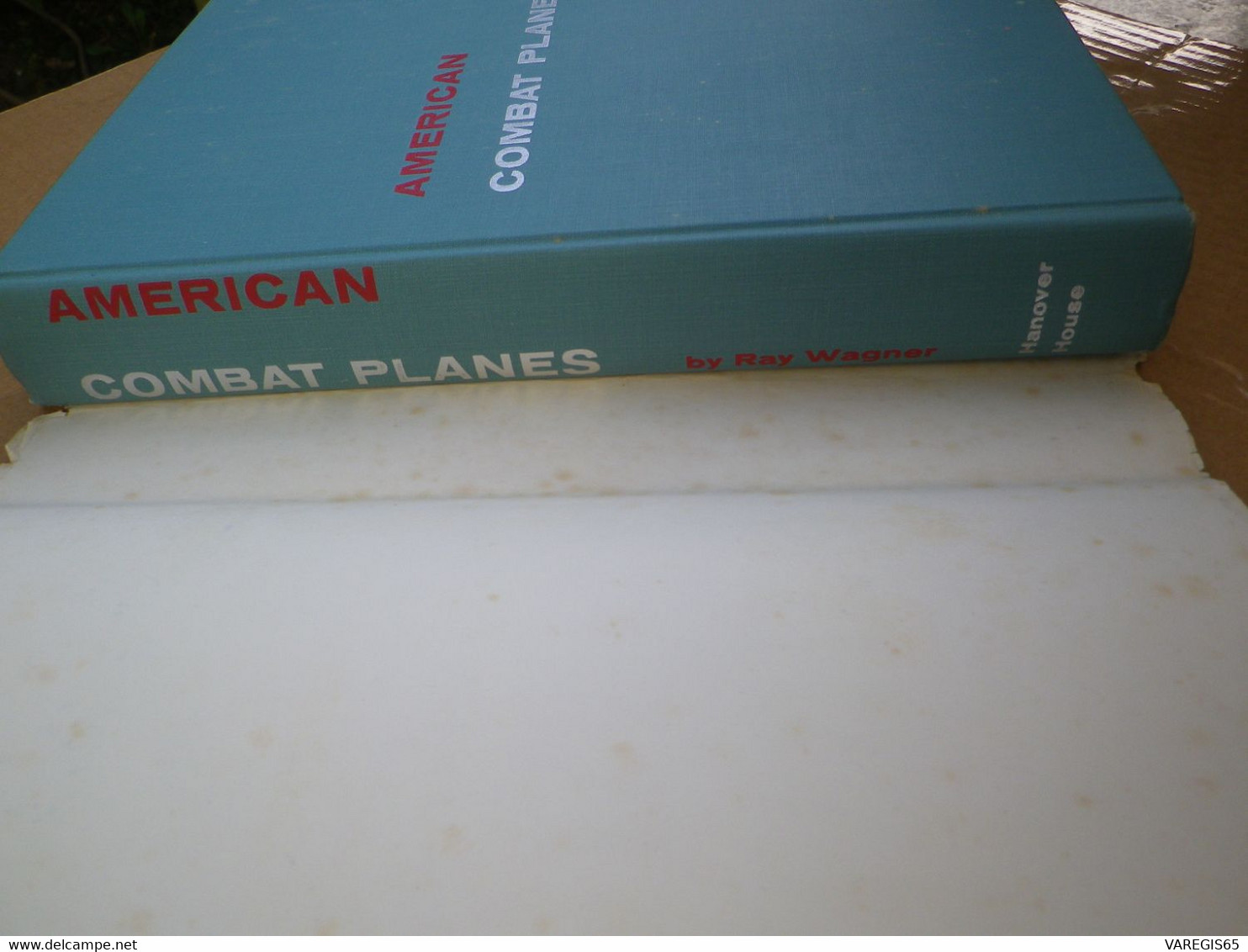 AMERICAN COMBAT PLANES - LES AVIONS DE COMBAT DES USA - RAY WAGNER - ANNEES 60 - TRES NOMBREUSES PHOTOS - 447 PAGES - Forze Armate Americane
