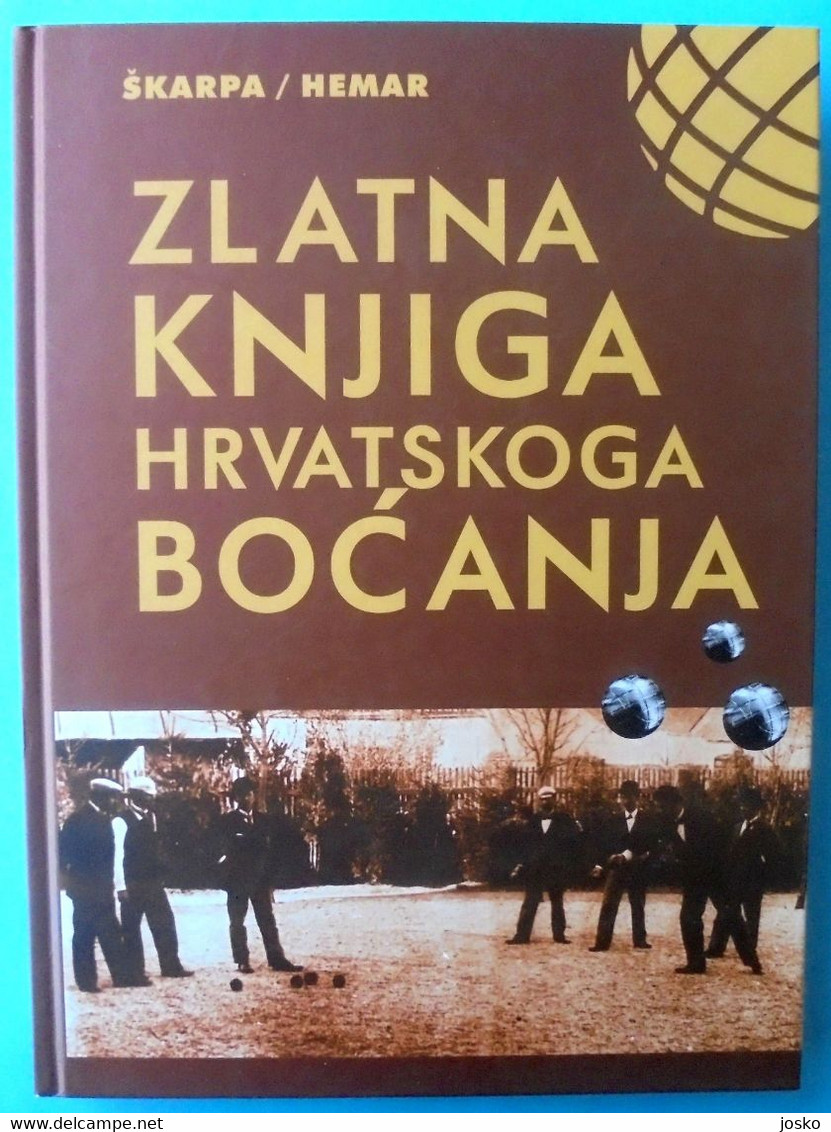 FEDERATION CROATE DE BOULES (PETANQUE) - Croatia Large Book (monograph) * Bocce Boules Bolos Bowling Petanca Croatie - Boule/Pétanque