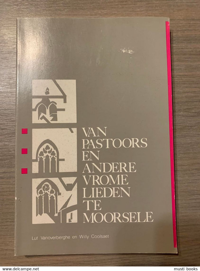 (MOORSELE WEVELGEM) Van Pastoors En Andere Vrome Lieden Te Moorsele. - Wevelgem