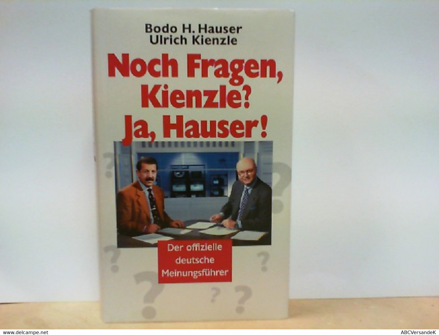 Noch Fragen, Kienzle ? Ja, Hauser ! - Der Offizielle Deutsche Meinungsführer - Gesigneerde Boeken