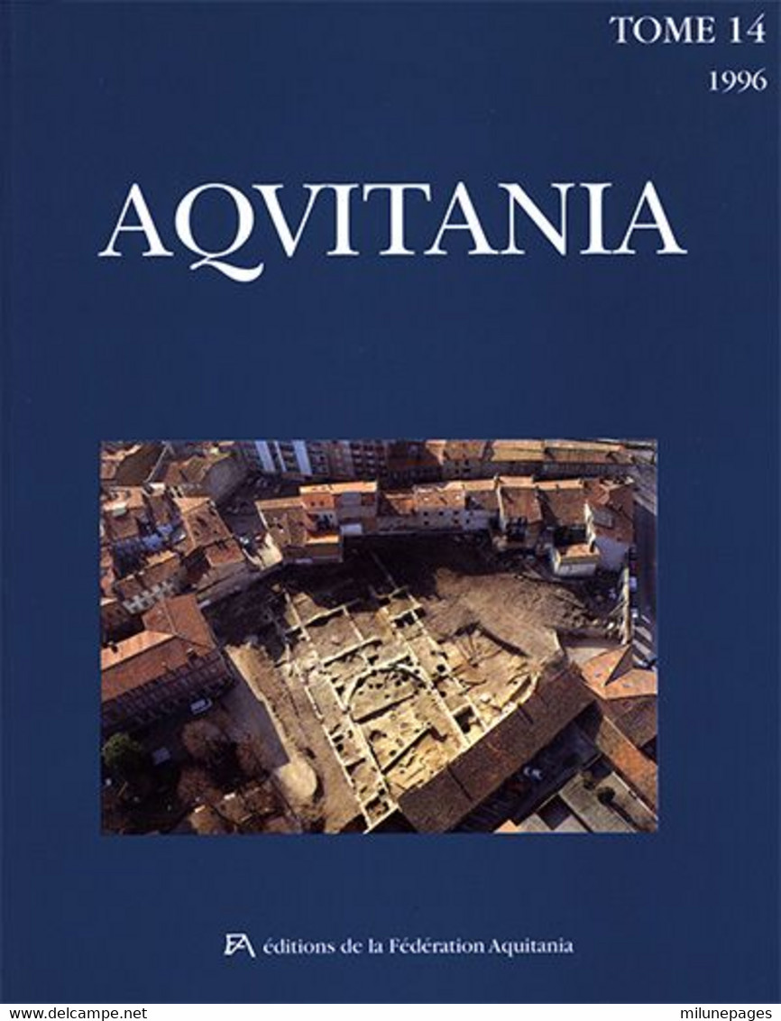 Aquitania Tome 14 Civilisation Urbaine De L'antiquité Tardive Dans Le Sud Ouest De La Gaule Tolosa Bordeaux - Archäologie