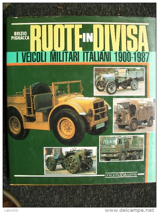 RUOTE IN DIVISA VEICOLI MILITARI ITALIANI Fiat,spa ... 1900/1987 Edito Da NADA AFFARONE!!!! - Engines