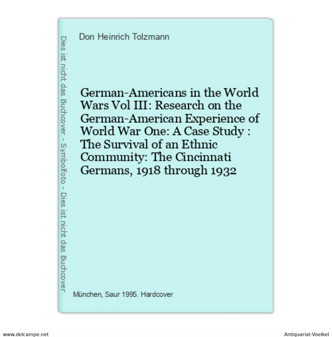 German-Americans In The World Wars Vol III: Research On The German-American Experience Of World War One: A Cas - 5. Guerres Mondiales