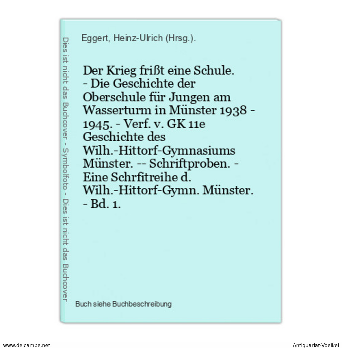 Der Krieg Frißt Eine Schule. - Die Geschichte Der Oberschule Für Jungen Am Wasserturm In Münster 1938 - 1945. - 5. Wereldoorlogen