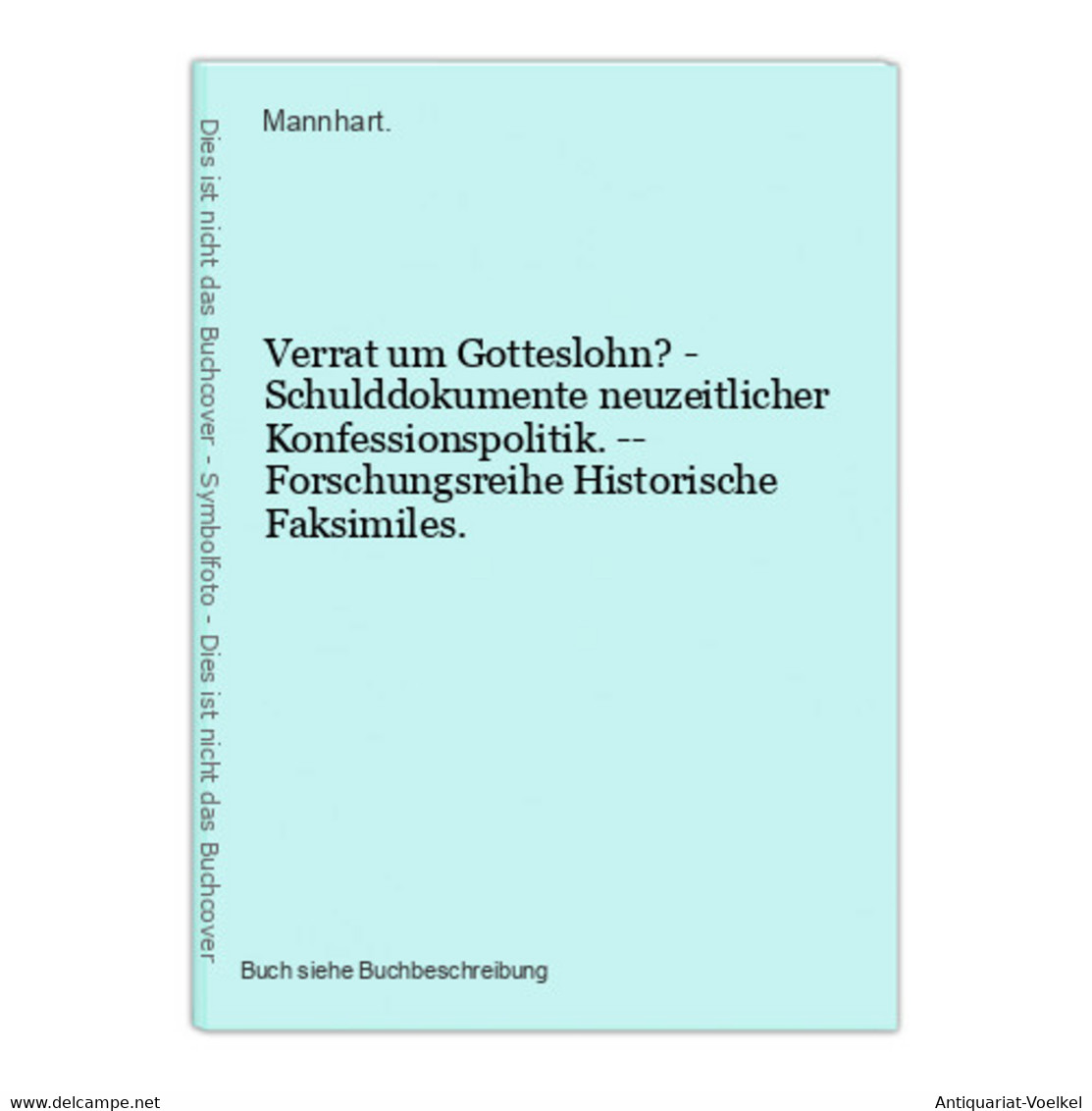 Verrat Um Gotteslohn? - Schulddokumente Neuzeitlicher Konfessionspolitik. -- Forschungsreihe Historische Faksi - 5. Wereldoorlogen