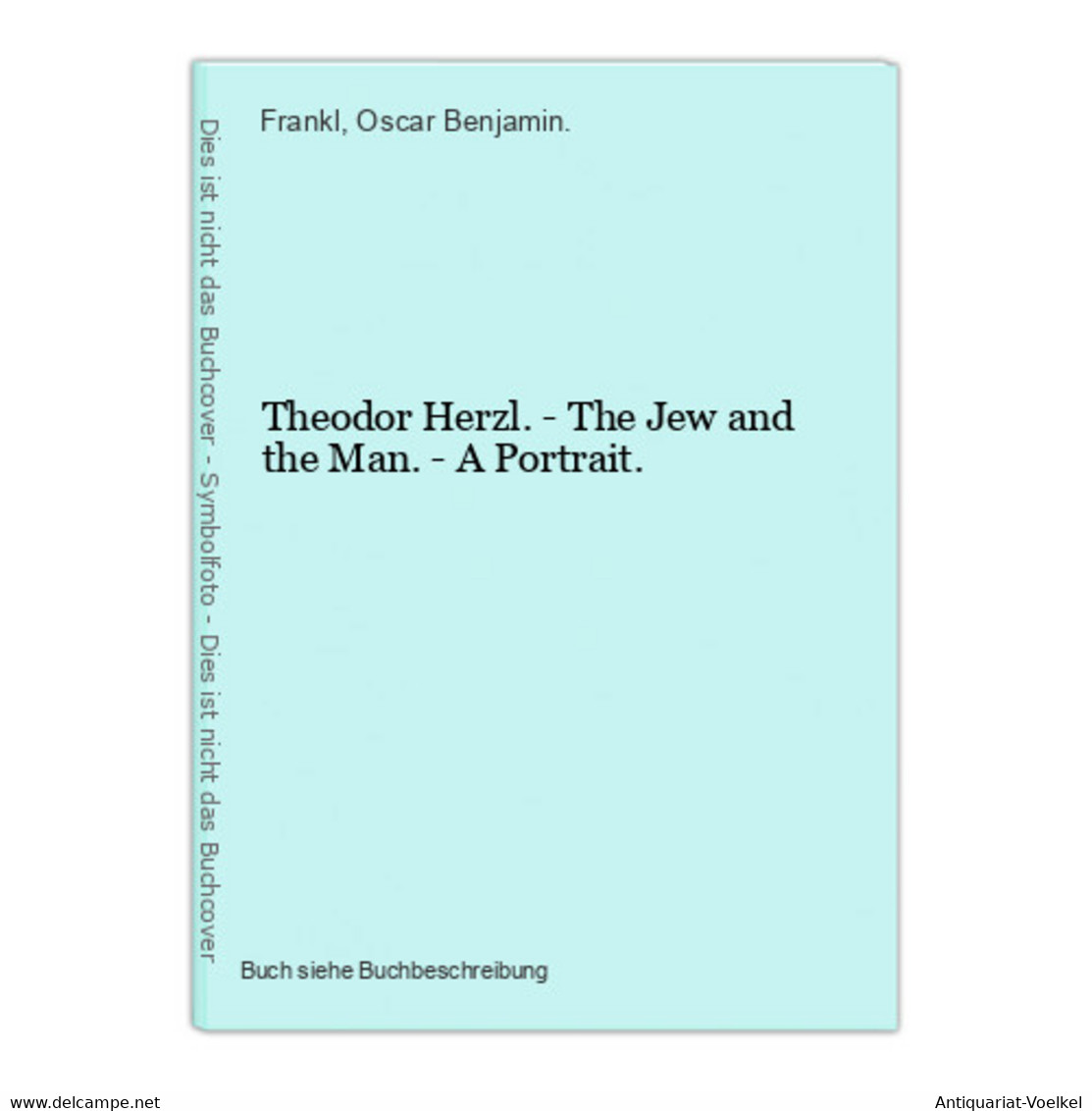 Theodor Herzl. - The Jew And The Man. - A Portrait. - Judaïsme