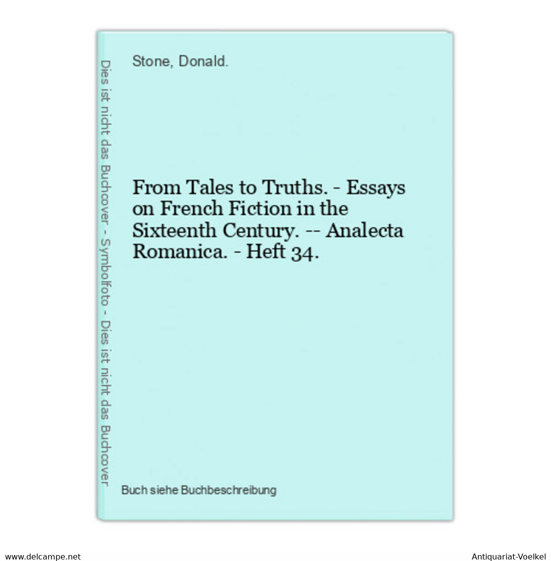 From Tales To Truths. - Essays On French Fiction In The Sixteenth Century. -- Analecta Romanica. - Heft 34. - Autori Internazionali