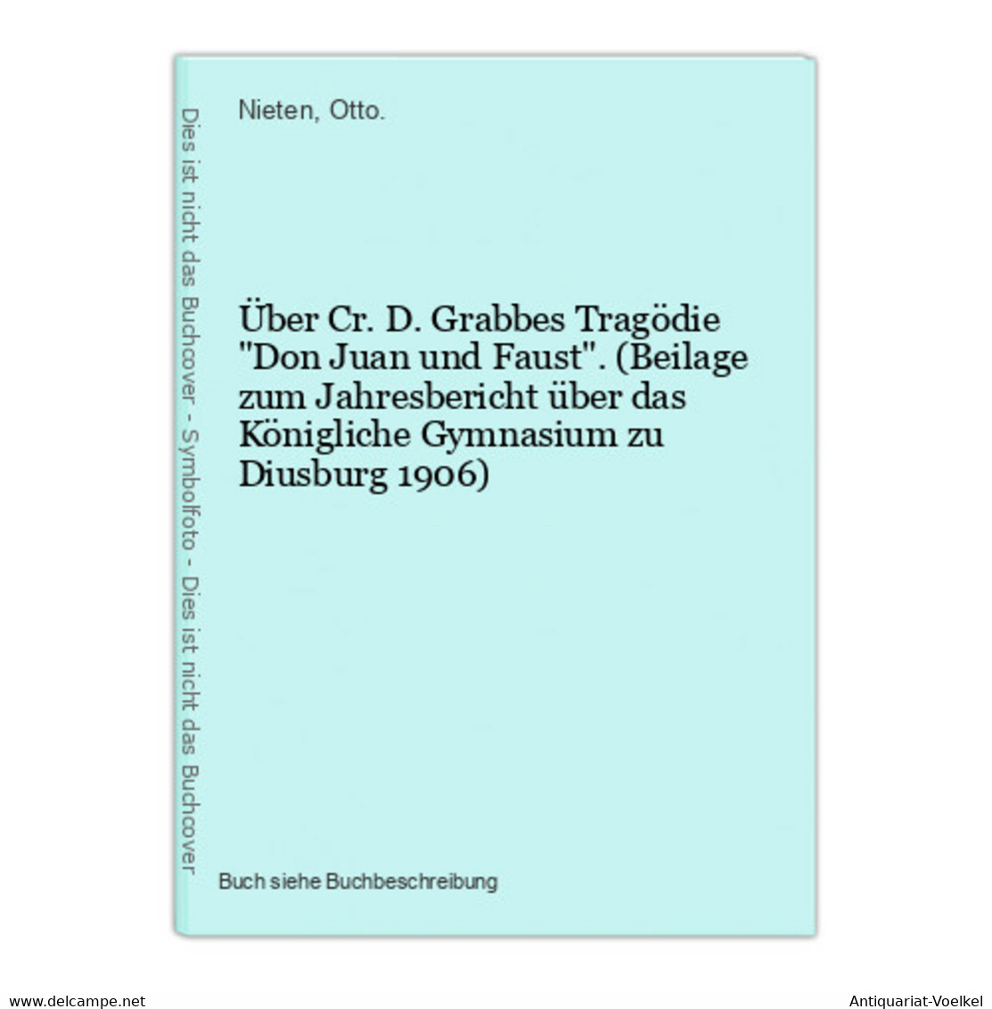 Über Cr. D. Grabbes Tragödie Don Juan Und Faust. (Beilage Zum Jahresbericht über Das Königliche Gymnasium Zu D - Internationale Autoren