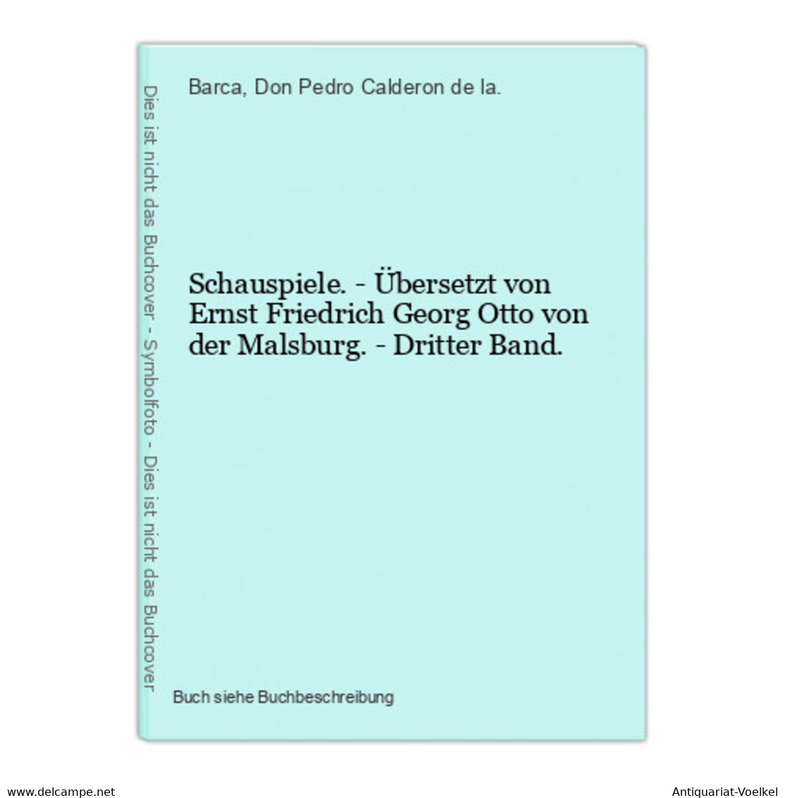 Schauspiele. - Übersetzt Von Ernst Friedrich Georg Otto Von Der Malsburg. - Dritter Band. - Autori Internazionali