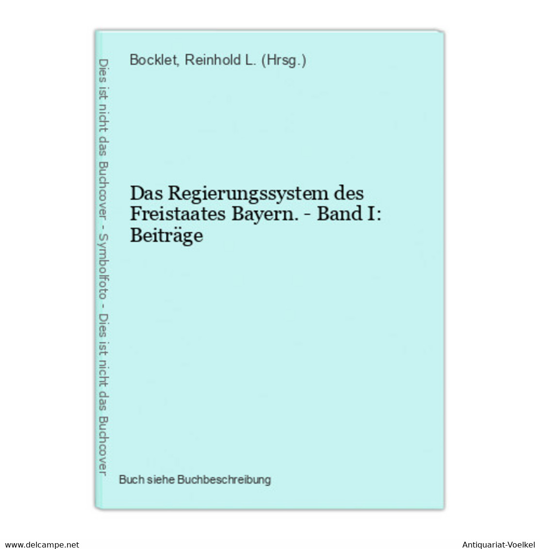 Das Regierungssystem Des Freistaates Bayern. - Band I: Beiträge - Mappemondes