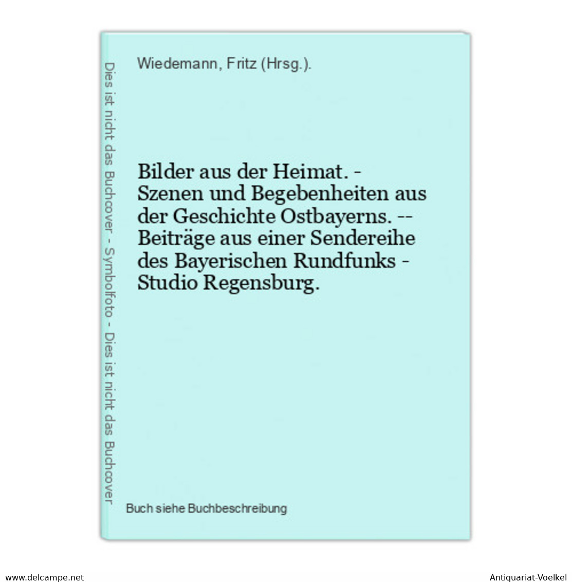 Bilder Aus Der Heimat. - Szenen Und Begebenheiten Aus Der Geschichte Ostbayerns. -- Beiträge Aus Einer Sendere - Landkarten