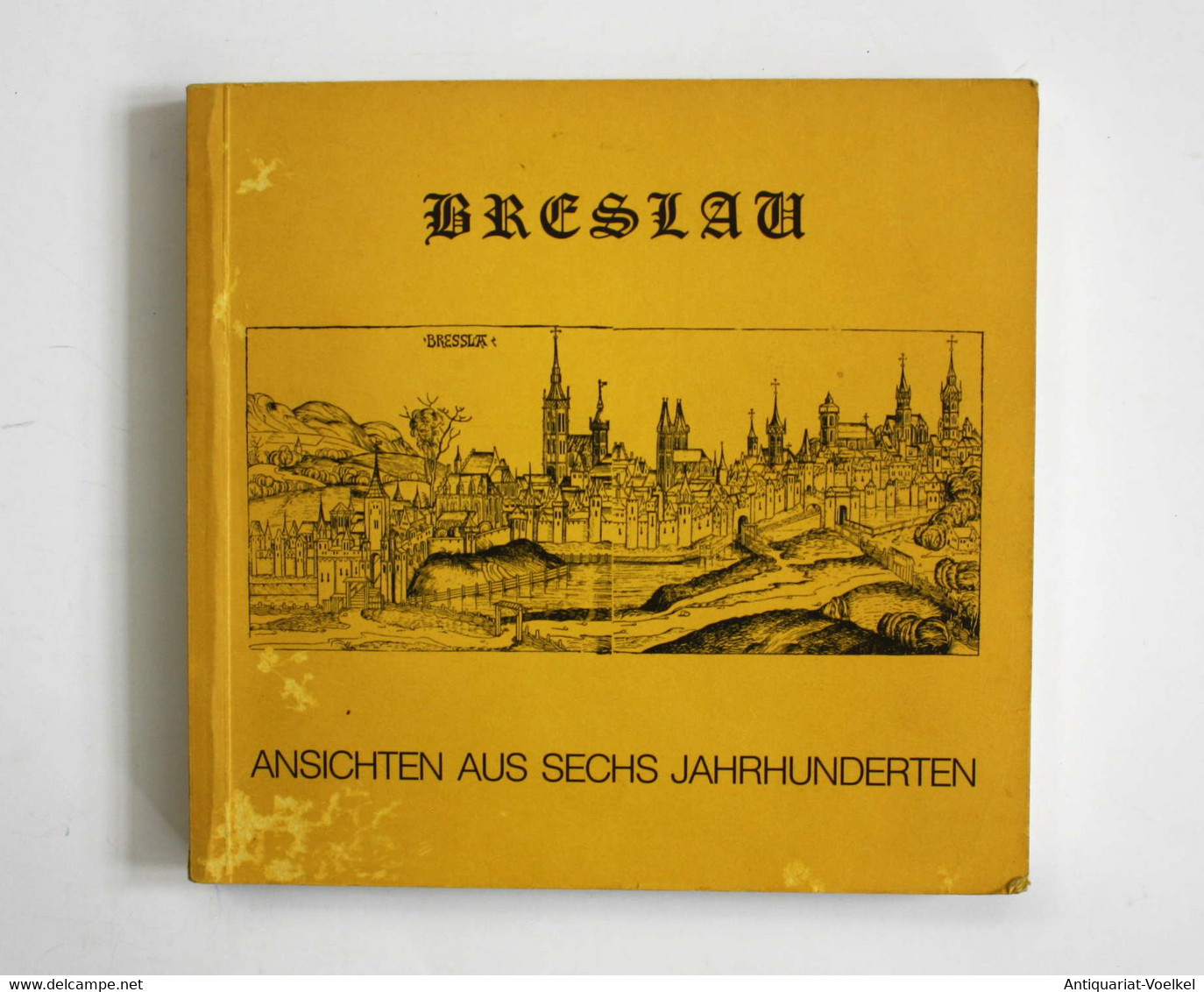 Breslau. Ansichten Aus Sechs Jahrhunderten. - Landkarten