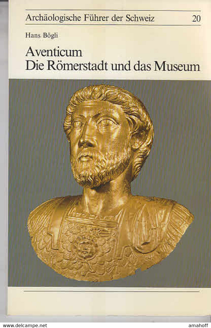 Aventicum : Die Römerstadt Und Das Museum - 1. Frühgeschichte & Altertum