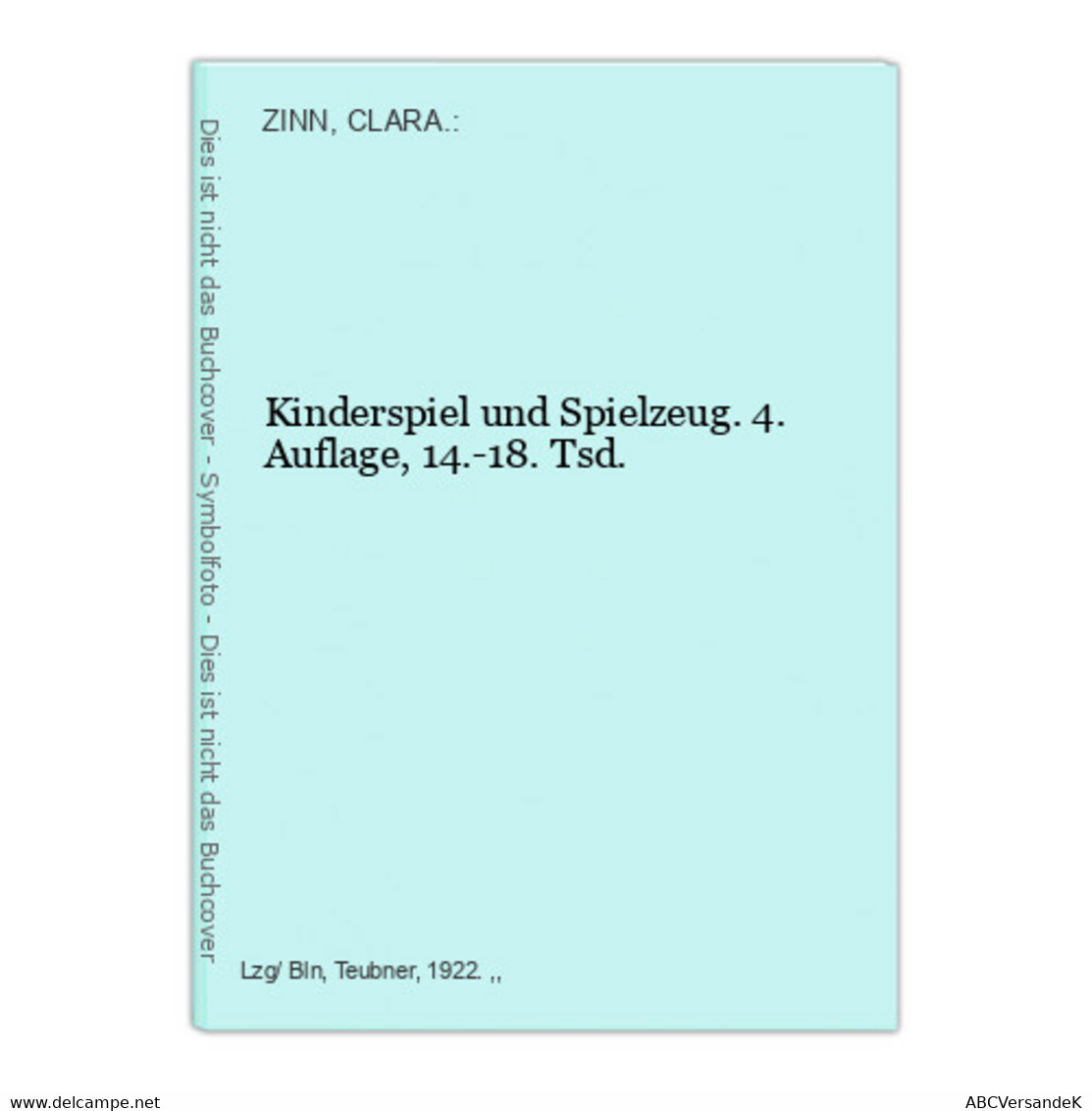 Kinderspiel Und Spielzeug. 4. Auflage, 14.-18. Tsd. - Other & Unclassified