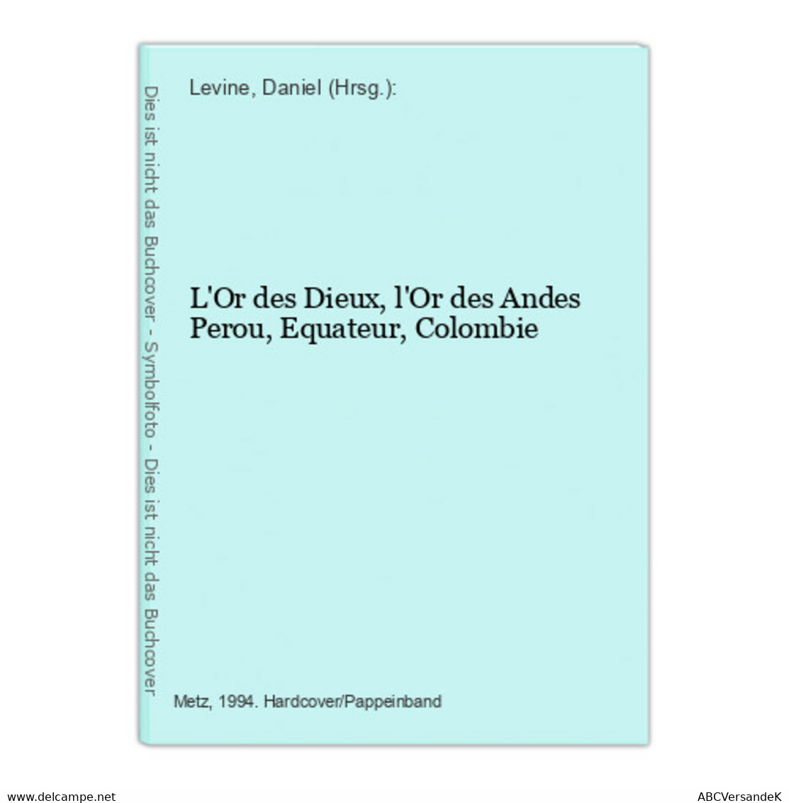 L'Or Des Dieux, L'Or Des Andes Perou, Equateur, Colombie - Amérique