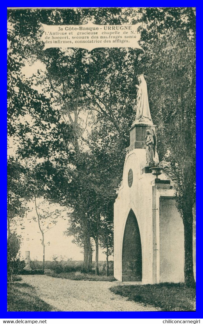 URRUGNE - L'Antique Et Gracieuse Chapelle De N.D. De Soccori - Secours Des Naufragés Santé Des Infirmes Consolatrice - Urrugne